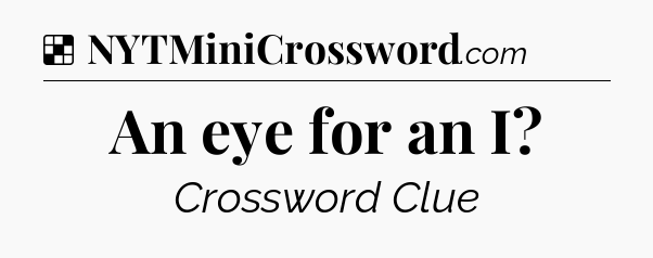 Solution: An eye for an I - NYT Crossword