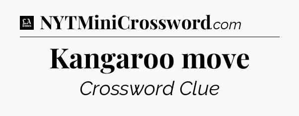 Kangaroo move - LA Times Crossword