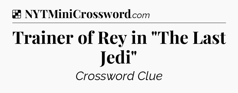 Solution: Trainer of Rey in 