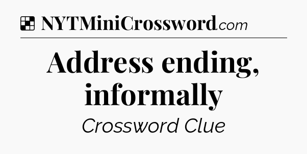 Solution: Address ending, informally - NYT Crossword