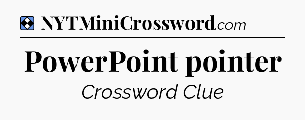 Solution: PowerPoint pointer - NYT Mini Crossword