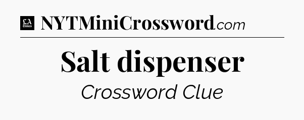 Salt dispenser - LA Times Crossword
