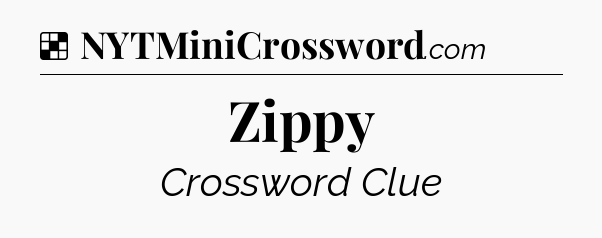 Solution: Zippy - NYT Crossword