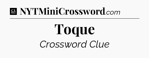 Toque - LA Times Crossword