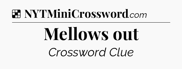 Solution: Mellows out - NYT Crossword