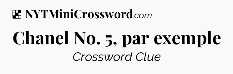Solution: Chanel No. 5, par exemple - NYT Crossword
