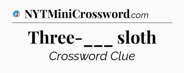 Three-___ sloth Crossword Clue