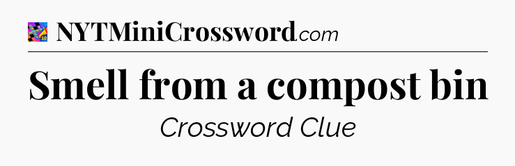 Smell from a compost bin Crossword Clue