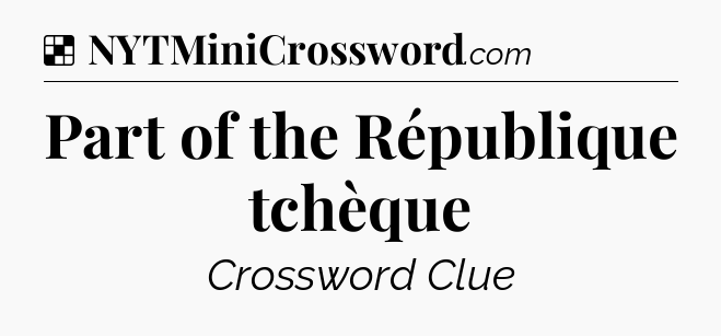 Solution: Part of the République tchèque - NYT Crossword