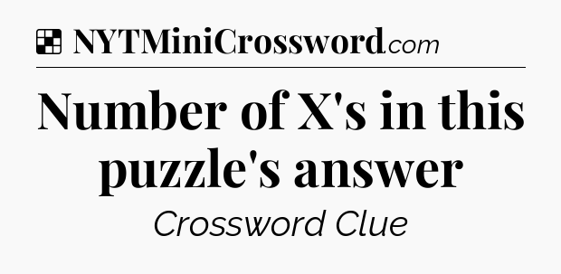 Solution: Number of X's in this puzzle's answer - NYT Crossword