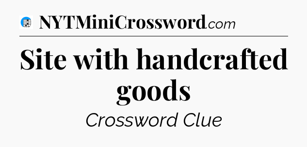 Site with handcrafted goods Crossword Clue