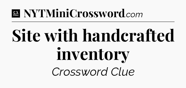 Site with handcrafted inventory - LA Times Crossword