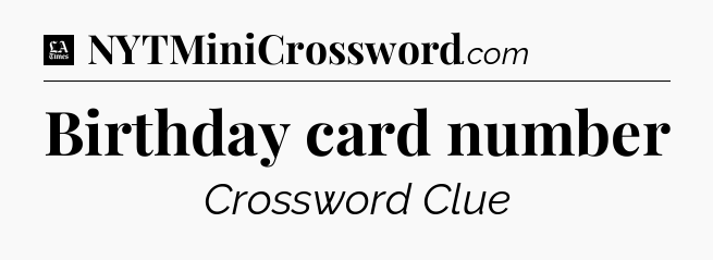 Birthday card number - LA Times Crossword