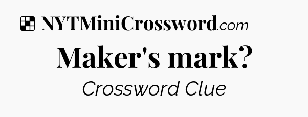 Solution: Maker's mark - NYT Crossword