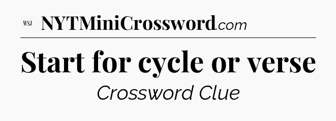 Start for cycle or verse - WSJ Crossword