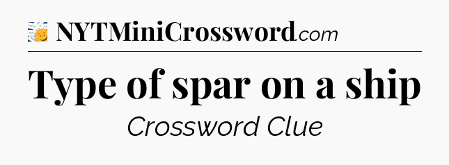 Type of spar on a ship - 7 Little Words