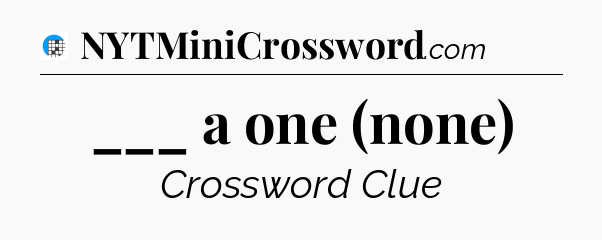 ___ a one (none) Crossword Clue