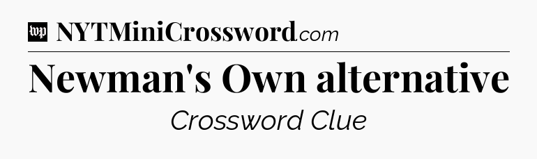 Newman's Own alternative Crossword Clue