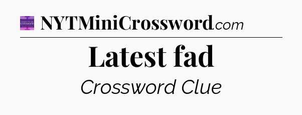 Latest fad - Thomas Joseph Crossword