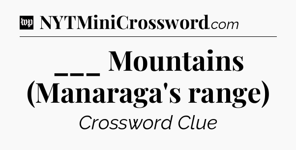 ___ Mountains (Manaraga's range) Crossword Clue