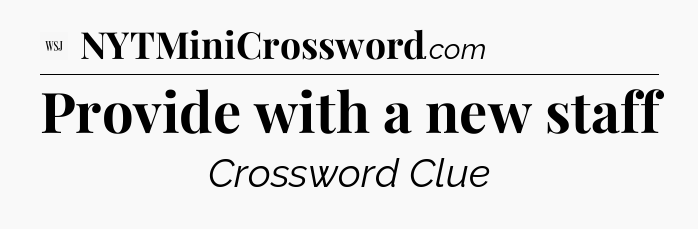 Provide with a new staff - WSJ Crossword