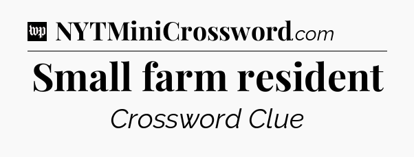 Small farm resident Crossword Clue
