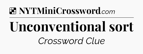 Solution: Unconventional sort - NYT Crossword