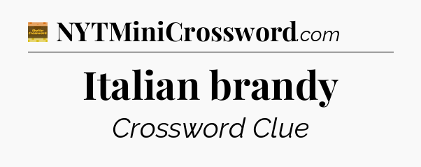 Italian brandy - Eugene Sheffer Crossword