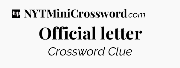 Official letter Crossword Clue