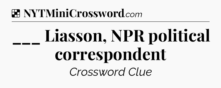 Solution: ___ Liasson, NPR political correspondent - NYT Crossword