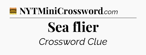 Sea flier - Eugene Sheffer Crossword