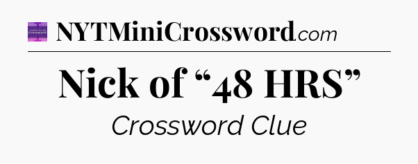 Nick of “48 HRS” - Thomas Joseph Crossword