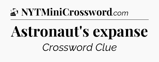 Astronaut's expanse - Daily Themed Classic Crossword