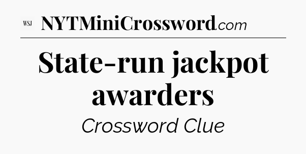State-run jackpot awarders - WSJ Crossword