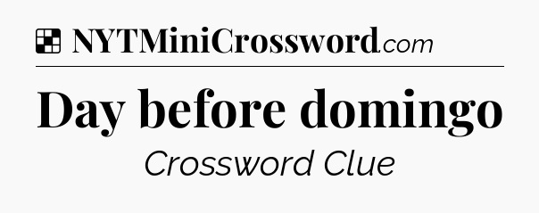 Solution: Day before domingo - NYT Crossword