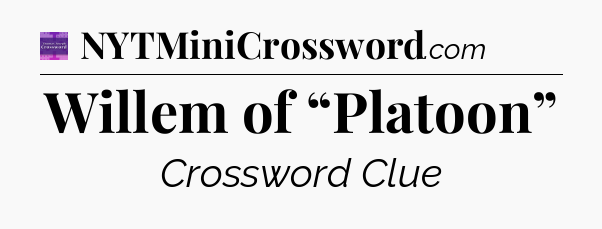 Willem of “Platoon” - Thomas Joseph Crossword
