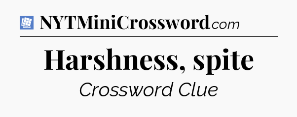 Harshness, spite Puzzle Page Crossword Clue