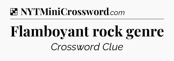 Solution: Flamboyant rock genre - NYT Crossword