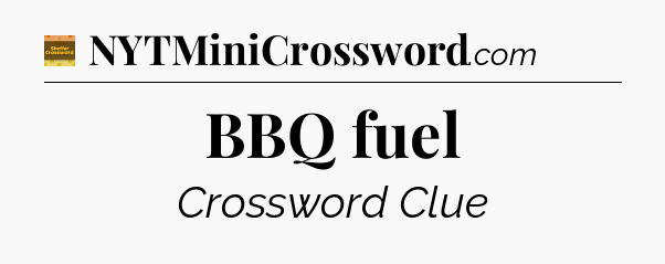 BBQ fuel - Eugene Sheffer Crossword