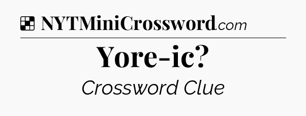 Solution: Yore-ic - NYT Crossword