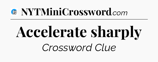 Accelerate sharply Crossword Clue