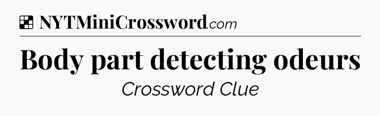 Solution: Body part detecting odeurs - NYT Crossword