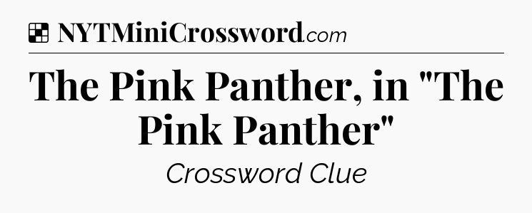 Solution: The Pink Panther, in 