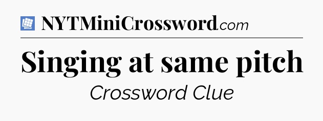Singing at same pitch Puzzle Page Crossword Clue