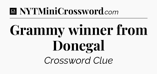 Grammy winner from Donegal - LA Times Crossword