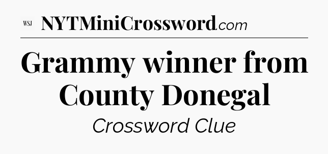 Grammy winner from County Donegal - WSJ Crossword