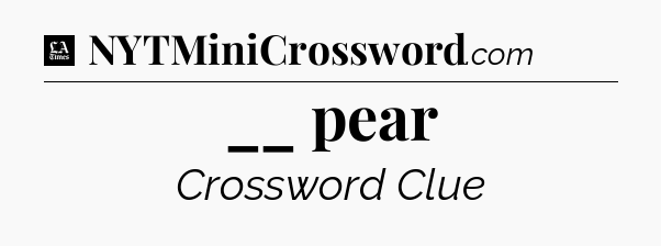 __ pear - LA Times Crossword