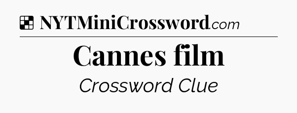 Solution: Cannes film - NYT Crossword