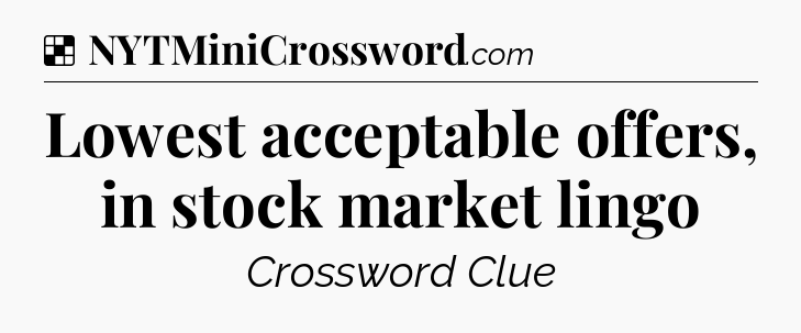 Solution: Lowest acceptable offers, in stock market lingo - NYT Crossword
