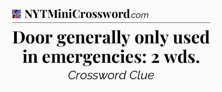 Door generally only used in emergencies: 2 wds Crossword Clue